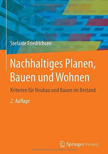 Nachhaltiges Planen, Bauen und Wohnen: Kriterien für Neubau und Bauen im Bestand