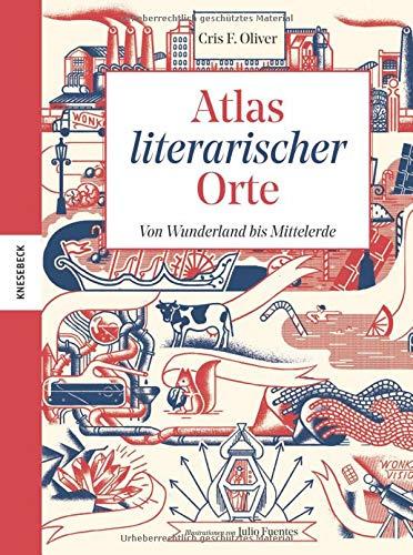 Atlas literarischer Orte: Von Wunderland bis Mittelerde