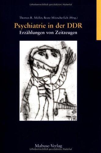 Psychiatrie in der DDR: Erzählungen von Zeitzeugen