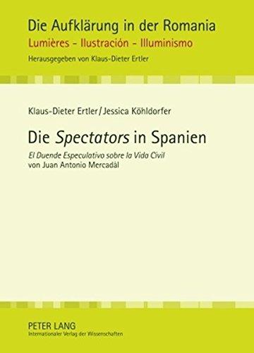 Die «Spectators» in Spanien: «El Duende Especulativo sobre la Vida Civil» von Juan Antonio Mercadàl (Die Aufklärung in der Romania)