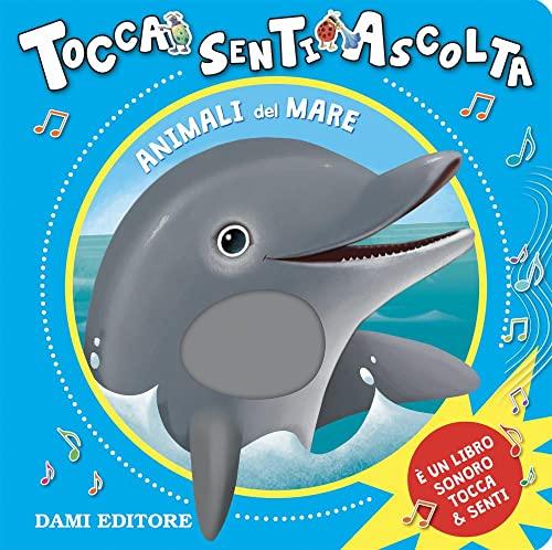 Animali del mare. Tocca senti ascolta. Ediz. a colori