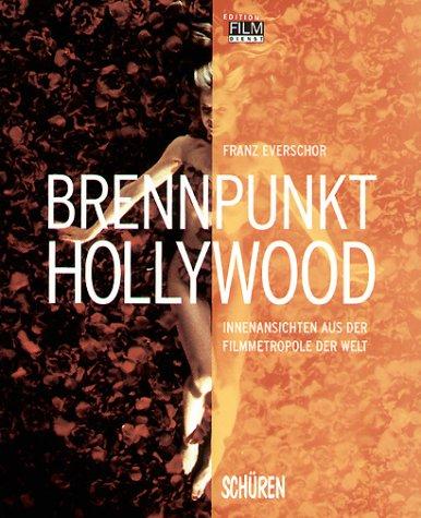 Brennpunkt Hollywood - Innenansichten aus der Filmmetropole der Welt