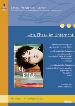 »Ich, Elias« im Unterricht: Lehrerhandreichung zum Jugendroman von Luca Bloom (Klassenstufe 7-9, mit Kopiervorlagen) (Beltz Praxis / Lesen - Verstehen - Lernen)