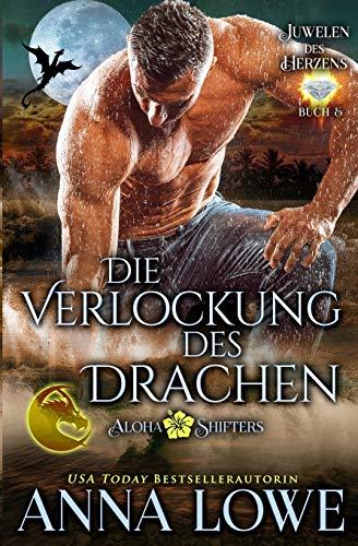 Die Verlockung des Drachen (Aloha Shifters: Juwelen Des Herzens, Band 5)