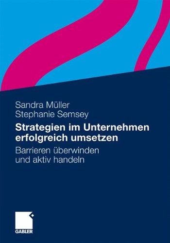 Strategien im Unternehmen erfolgreich umsetzen: Barrieren überwinden und aktiv handeln (German Edition)