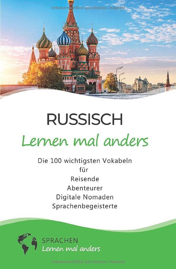 Russisch lernen mal anders - Die 100 wichtigsten Vokabeln: Für Reisende, Abenteurer, Digitale Nomaden, Sprachenbegeisterte (Mit 100 Vokabeln um die Welt)