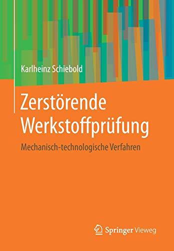 Zerstörende Werkstoffprüfung: Mechanisch-technologische Verfahren