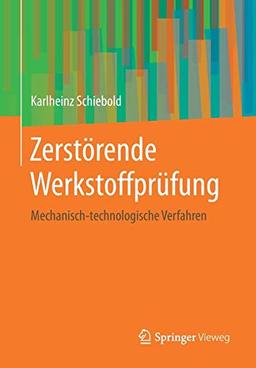 Zerstörende Werkstoffprüfung: Mechanisch-technologische Verfahren