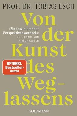 Von der Kunst des Weglassens: Warum es an der Zeit ist, das sinnentleerte Streben nach Mehr infrage zu stellen - „Ein faszinierender Perspektivenwechsel.“ Dr. Eckart von Hirschhausen