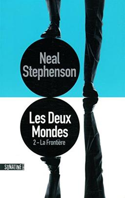 Les deux mondes. Vol. 2. La frontière