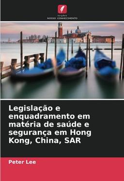 Legislação e enquadramento em matéria de saúde e segurança em Hong Kong, China, SAR