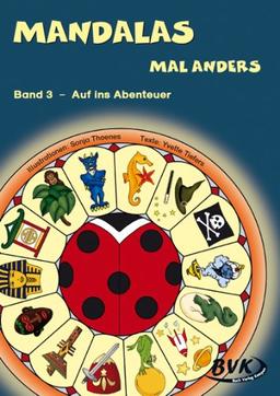 Mandalas mal anders 3: Auf ins Abenteuer.: Auf ins Abenteuer. 1.-4. Klasse