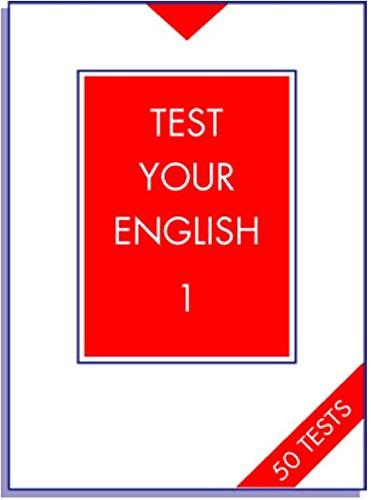 Test Your English. Fifty tests on word formation, collocation, idioms./Test Your English 1: Intermediate