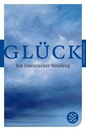 Glück: Ein literarischer Streifzug (Fischer Klassik)