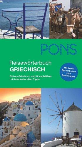 PONS Reisewörterbuch Griechisch: Reisewörterbuch und Sprachführer mit interkulturellen Tipps