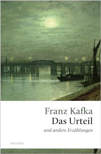 Das Urteil und andere Erzählungen: Die Erzählung, mit der Kafka thematisch und stilistisch zu sich selbst gefunden hat (Große Klassiker zum kleinen Preis, Band 249)