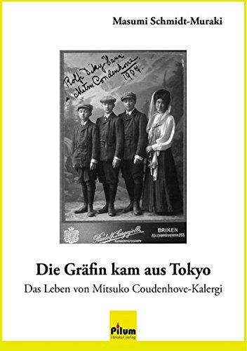 Die Gräfin kam aus Tokyo: Das Leben von Mitsuko Coudenhove-Kalergi