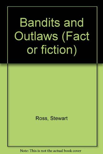 Bandits and Outlaws (Fact or Fiction)