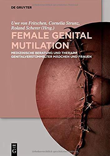 Female Genital Mutilation: Medizinische Beratung und Therapie genitalverstümmelter Mädchen und Frauen