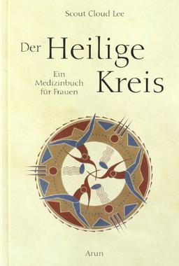 Der Heilige Kreis: Ein Medizinbuch für Frauen