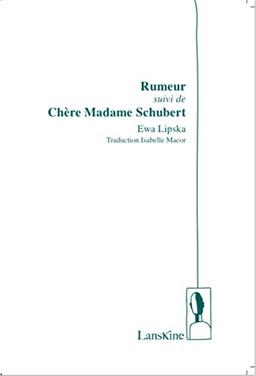 Rumeur. Chère Madame Schubert