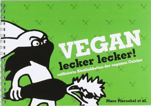 Vegan lecker lecker: raffinierte Köstlichkeiten der veganen Cuisine