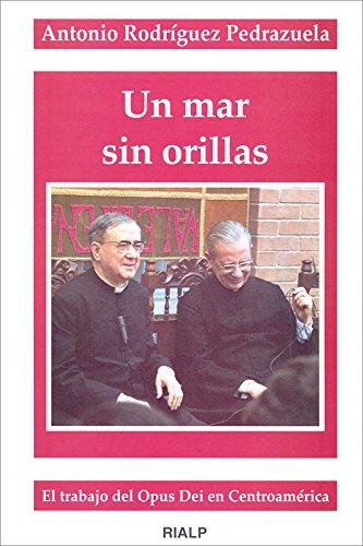 Un mar sin orillas : el trabajo del Opus Dei en Centroamérica (Libros sobre el Opus Dei)