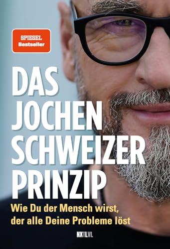 Das Jochen-Schweizer-Prinzip: Wie du der Mensch wirst, der alle deine Probleme löst