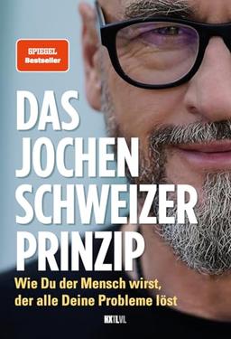 Das Jochen-Schweizer-Prinzip: Wie du der Mensch wirst, der alle deine Probleme löst