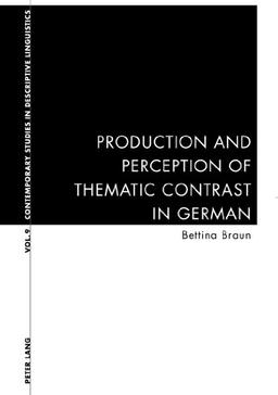 Production and Perception of Thematic Contrast in German (Contemporary Studies in Descriptive Linguistics)