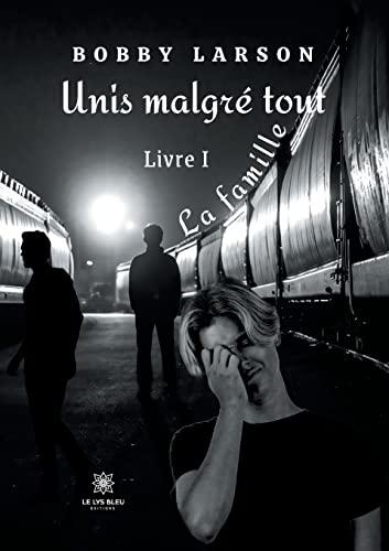 Unis malgré tout : Livre I : La famille