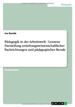 Pädagogik in der Arbeitswelt - Lenzens Darstellung erziehungswissenschaftlicher Fachrichtungen und pädagogischer Berufe