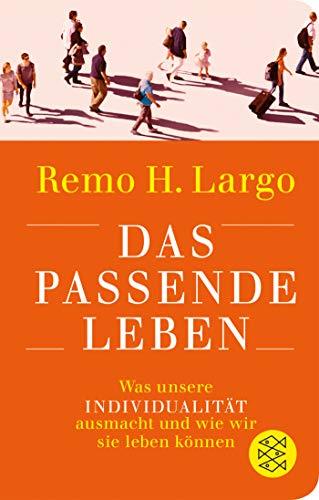 Das passende Leben: Was unsere Individualität ausmacht und wie wir sie leben können (Fischer Taschenbibliothek)