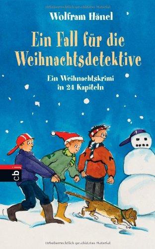 Ein Fall für die Weihnachtsdetektive: Ein Weihnachtskrimi in 24 Kapiteln