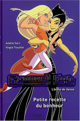 Groove High : l'école de danse. Vol. 08. Petite recette du bonheur