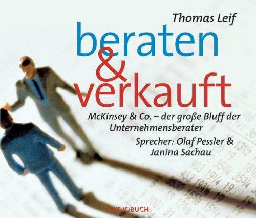 Beraten und verkauft. 3 CD's: McKinsey & Co. - der große Bluff der Unternehmensberater