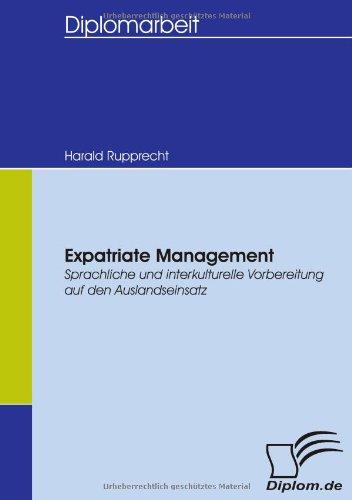 Expatriate Management. Sprachliche und interkulturelle Vorbereitung auf den Auslandseinsatz