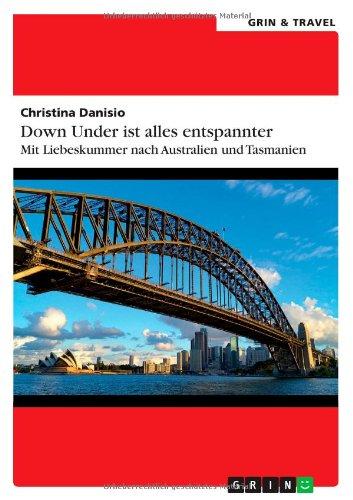 Down Under ist alles entspannter: Mit Liebeskummer nach Australien und Tasmanien