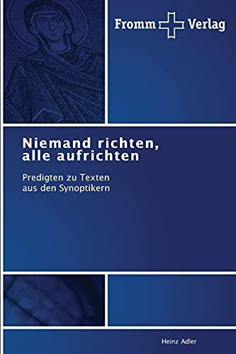 Niemand richten, alle aufrichten: Predigten zu Texten aus den Synoptikern