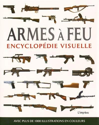 Armes à feu : encyclopédie visuelle