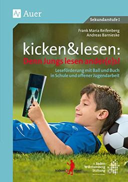 kicken&lesen - Denn Jungs lesen ander(e)s: Leseförderung mit Ball und Buch in Schule und offener Jugendarbeit (4. bis 7. Klasse)