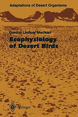 Ecophysiology of Desert Birds (Adaptations of Desert Organisms)