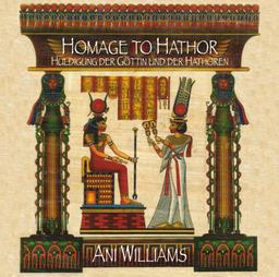 Homage to Hathor: Huldigung der Göttin und der Hathoren