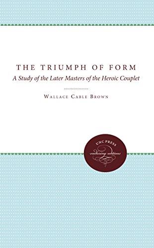 The Triumph of Form: A Study of the Later Masters of the Heroic Couplet (Enduring Editions)