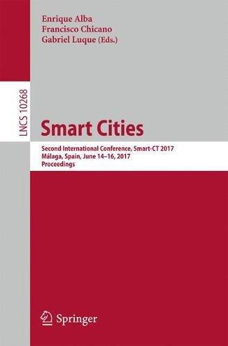 Smart Cities: Second International Conference, Smart-CT 2017, Malaga, Spain, June 14-16, 2017, Proceedings (Lecture Notes in Computer Science)