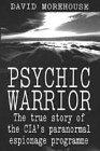 Psychic Warrior: The True Story of the CIA's Paranormal Espionage Programme