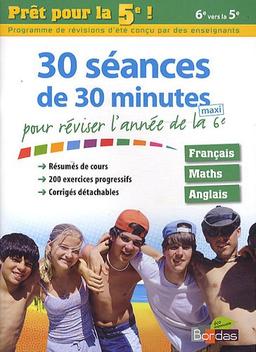 Prêt pour la 5e ! : 30 séances de 30 minutes maxi pour réviser l'année de la 6e : français, maths, anglais