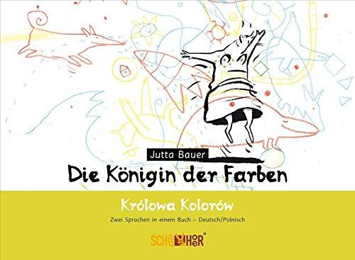 Die Königin der Farben - Królowa Kolorów: Zwei Sprachen in einem Buch - Deutsch/Polnisch