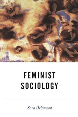 Feminist Sociology (Bsa Sociological Horizons Series, 29)