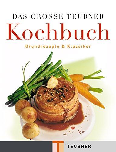 Das große Teubner Kochbuch . Teubner Küchenlexikon (Teubner Solitäre)